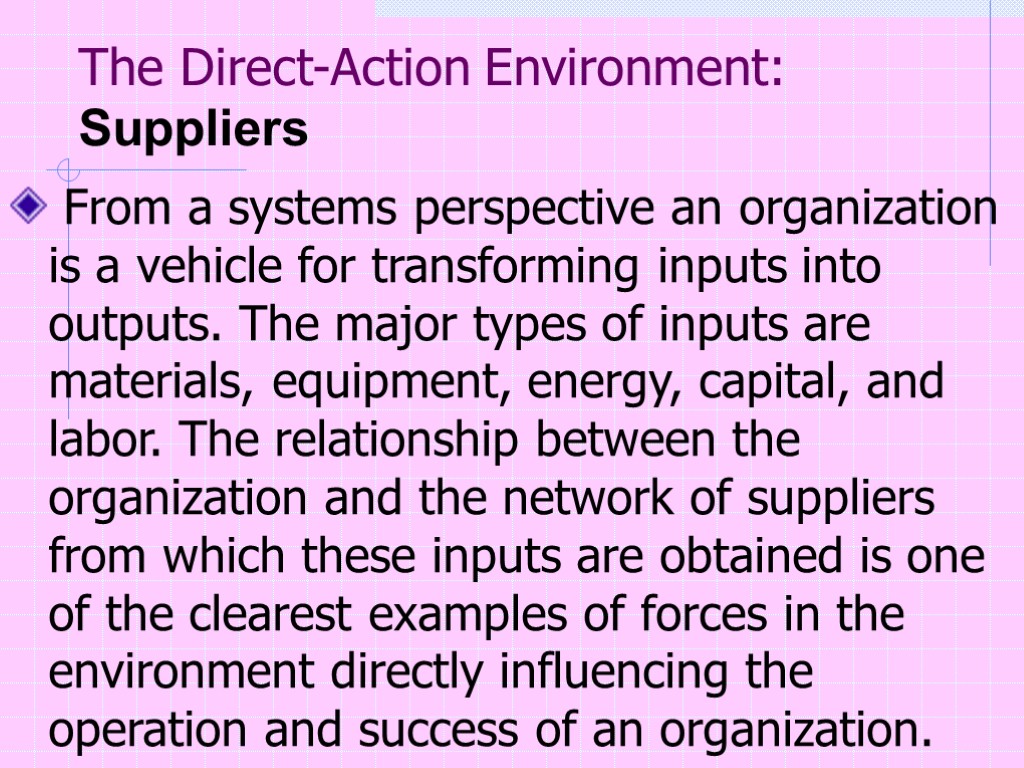 The Direct-Action Environment: Suppliers From a systems perspective an organization is a vehicle for